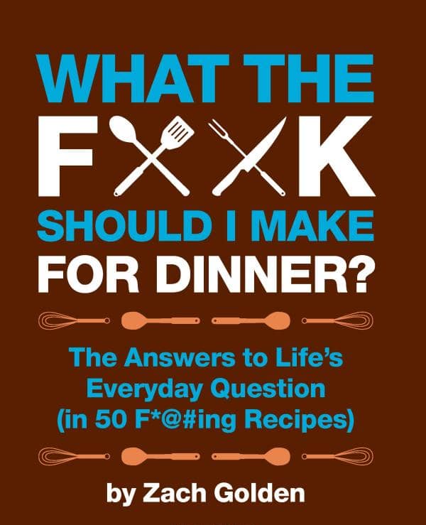 Cookbook: What The F**K Should I Make For Dinner? Cookbook: What The F**K Should I Make For Dinner?